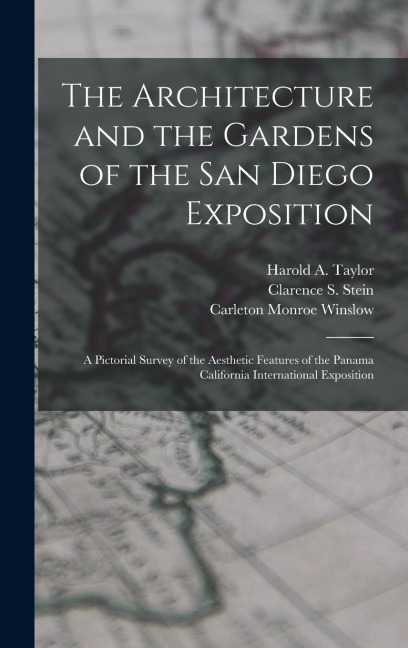 The Architecture and the Gardens of the San Diego Exposition: A Pictorial Survey of the Aesthetic Features of the Panama California International Expo
