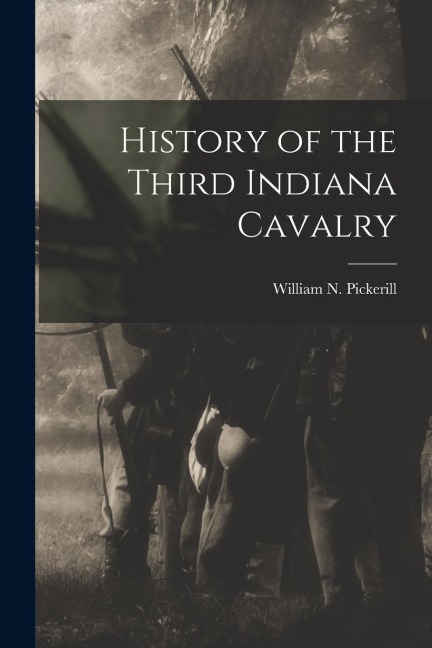 History of the Third Indiana Cavalry