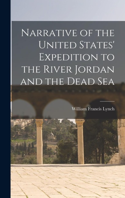 Narrative of the United States Expedition to the River Jordan and the Dead Sea