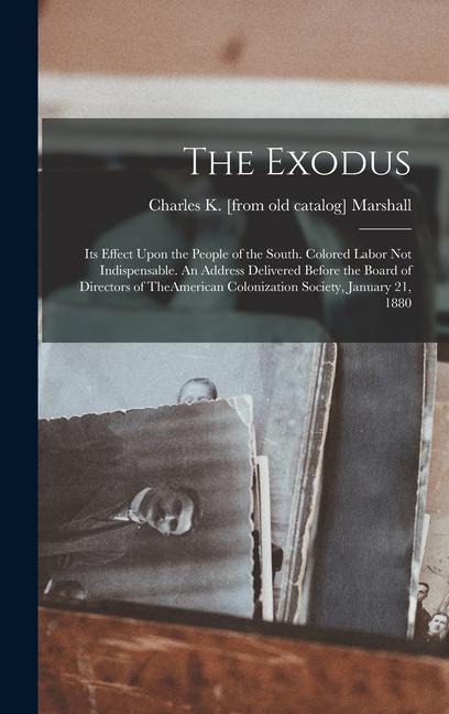 The Exodus: Its Effect Upon the People of the South. Colored Labor not Indispensable. An Address Delivered Before the Board of Dir