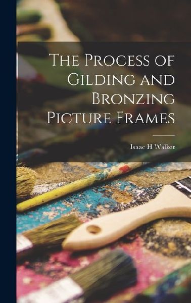The Process of Gilding and Bronzing Picture Frames