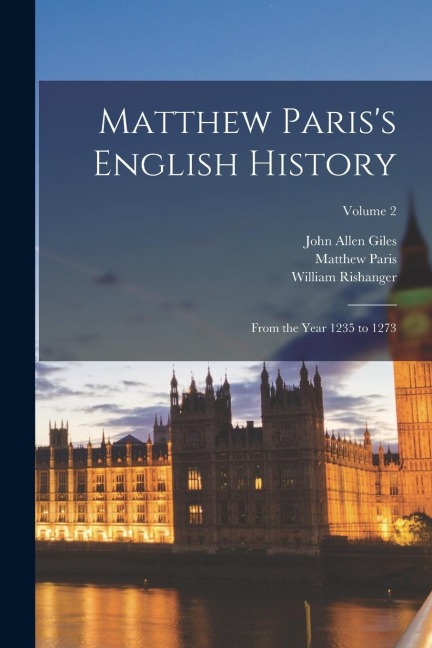 Matthew Pariss English History: From the Year 1235 to 1273; Volume 2