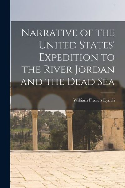 Narrative of the United States Expedition to the River Jordan and the Dead Sea