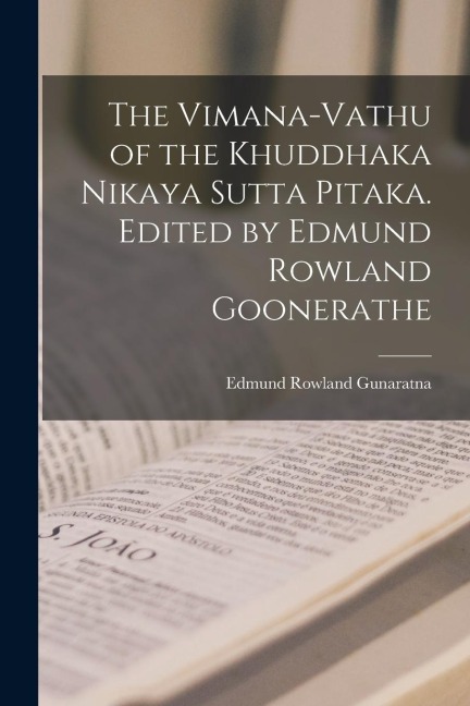The Vimana-Vathu of the Khuddhaka Nikaya Sutta Pitaka. Edited by Edmund Rowland Goonerathe