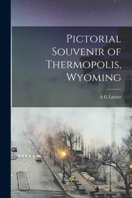 Pictorial Souvenir of Thermopolis, Wyoming