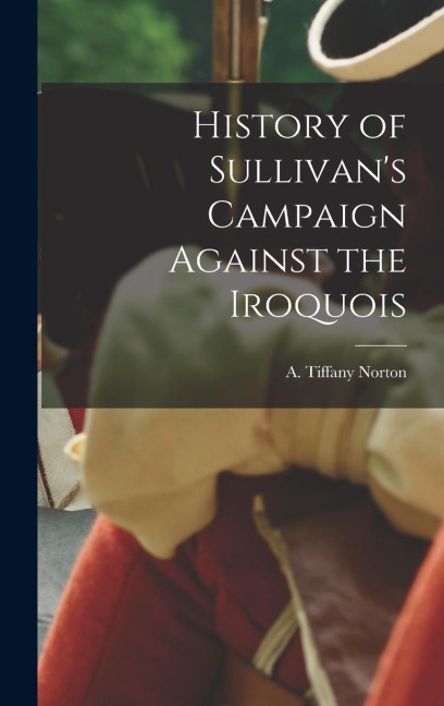 History of Sullivans Campaign Against the Iroquois