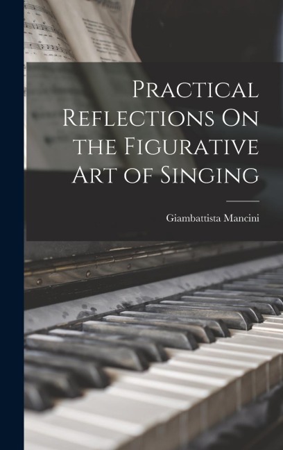 Practical Reflections On the Figurative Art of Singing
