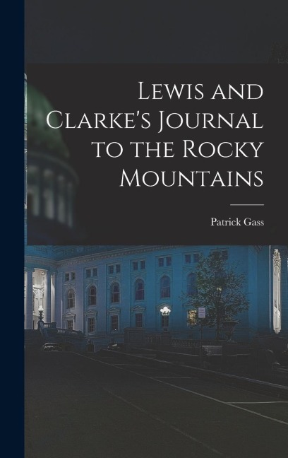 Lewis and Clarkes Journal to the Rocky Mountains