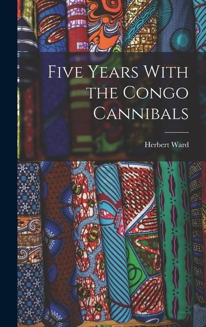 Five Years With the Congo Cannibals