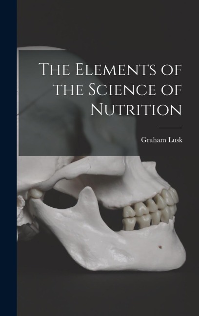The Elements of the Science of Nutrition