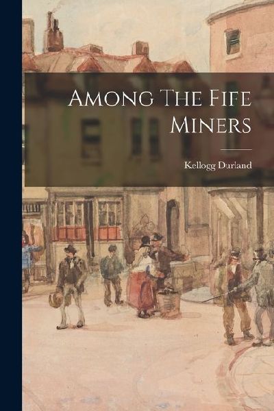 Among The Fife Miners