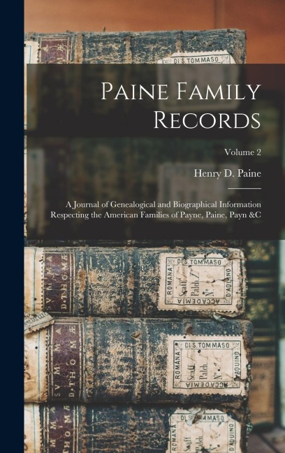 Paine Family Records: A Journal of Genealogical and Biographical Information Respecting the American Families of Payne, Paine, Payn &c; Volume 2