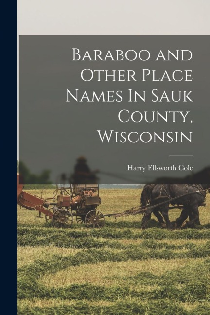 Baraboo and Other Place Names In Sauk County, Wisconsin