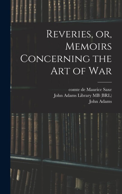 Reveries, or, Memoirs Concerning the art of War