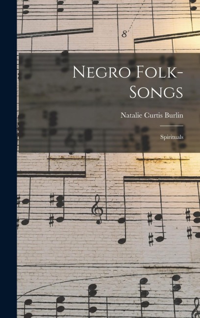 Negro Folk-songs: Spirituals