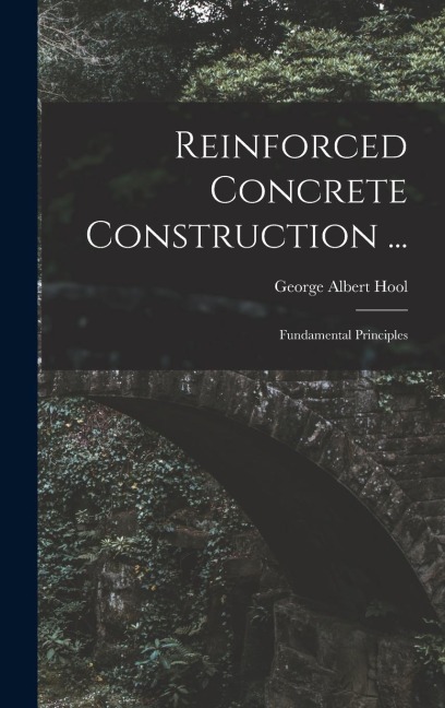 Reinforced Concrete Construction ...: Fundamental Principles