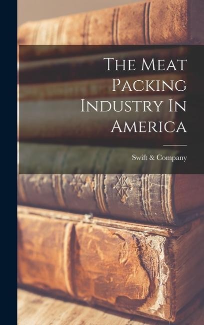 The Meat Packing Industry In America
