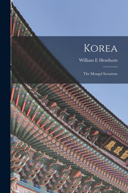 Korea: The Mongol Invasions