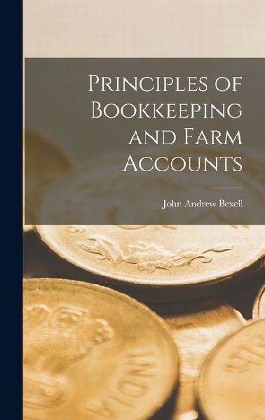 Principles of Bookkeeping and Farm Accounts
