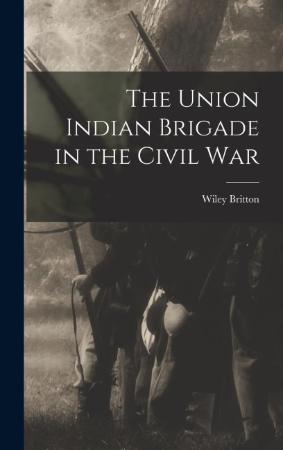 The Union Indian Brigade in the Civil War