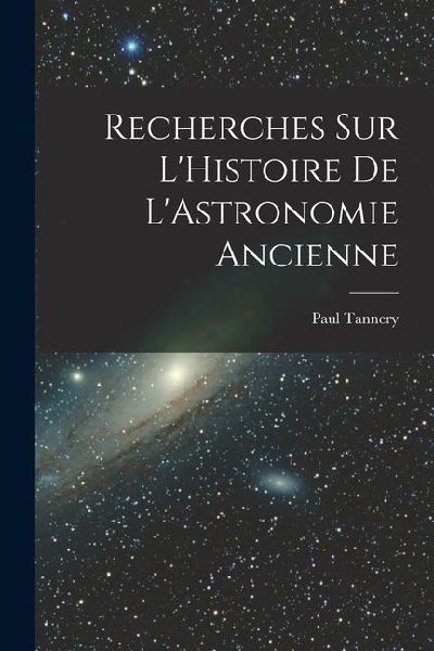 Recherches sur LHistoire de LAstronomie Ancienne