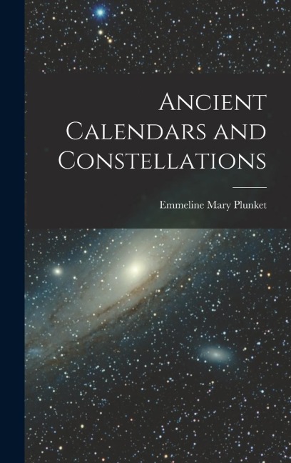 Ancient Calendars and Constellations