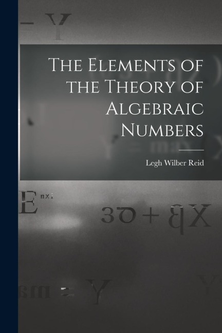 The Elements of the Theory of Algebraic Numbers