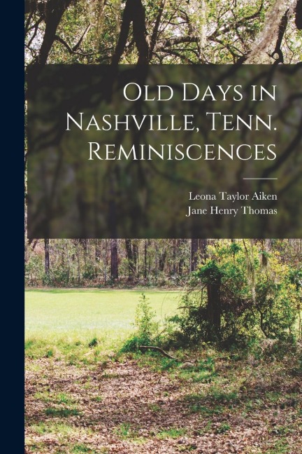 Old Days in Nashville, Tenn. Reminiscences