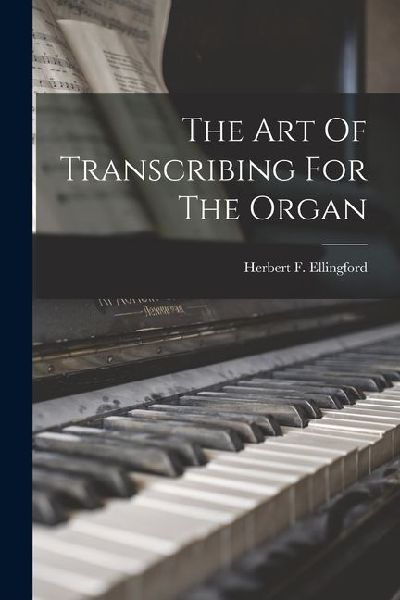 The Art Of Transcribing For The Organ