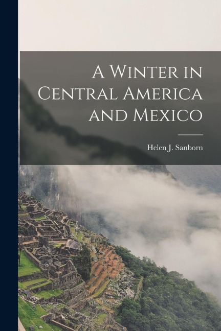 A Winter in Central America and Mexico