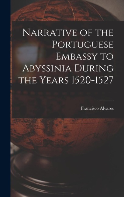 Narrative of the Portuguese Embassy to Abyssinia During the Years 1520-1527
