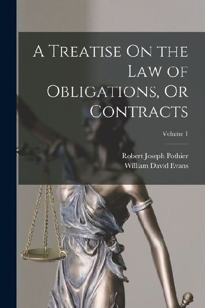 A Treatise On the Law of Obligations, Or Contracts; Volume 1