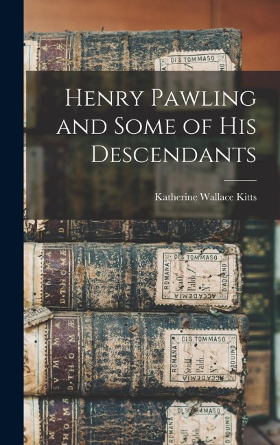 Henry Pawling and Some of his Descendants