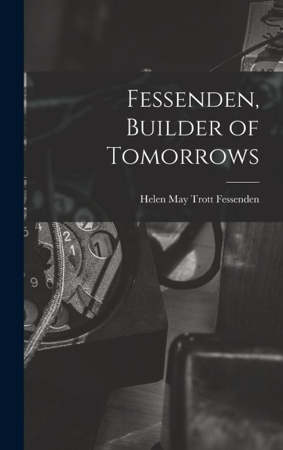 Fessenden, Builder of Tomorrows