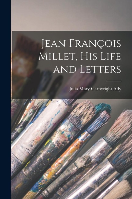 Jean François Millet, his Life and Letters