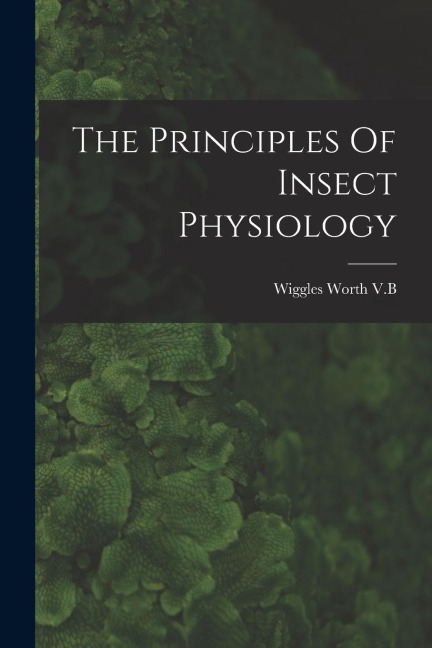 The Principles Of Insect Physiology
