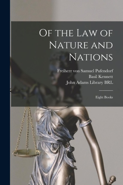 Of the Law of Nature and Nations: Eight Books