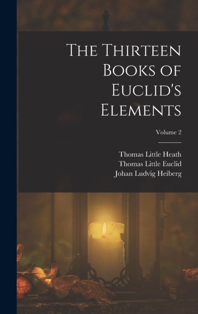 The Thirteen Books of Euclids Elements; Volume 2