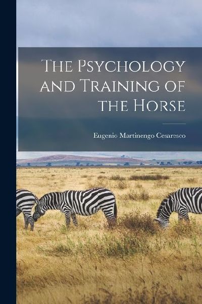 The Psychology and Training of the Horse