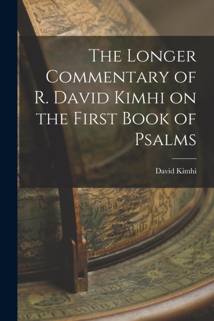 The Longer Commentary of R. David Kimhi on the First Book of Psalms