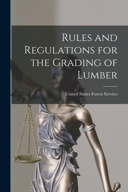 Rules and Regulations for the Grading of Lumber