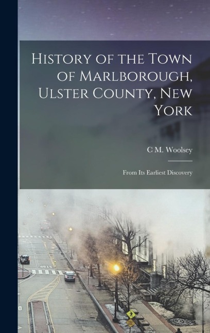 History of the Town of Marlborough, Ulster County, New York: From Its Earliest Discovery