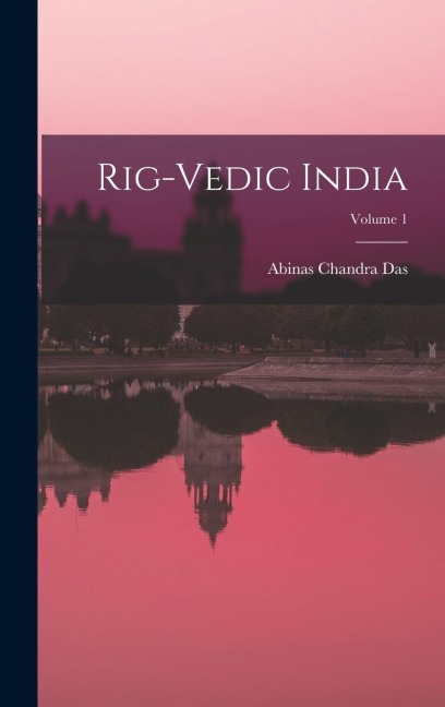 Rig-Vedic India; Volume 1