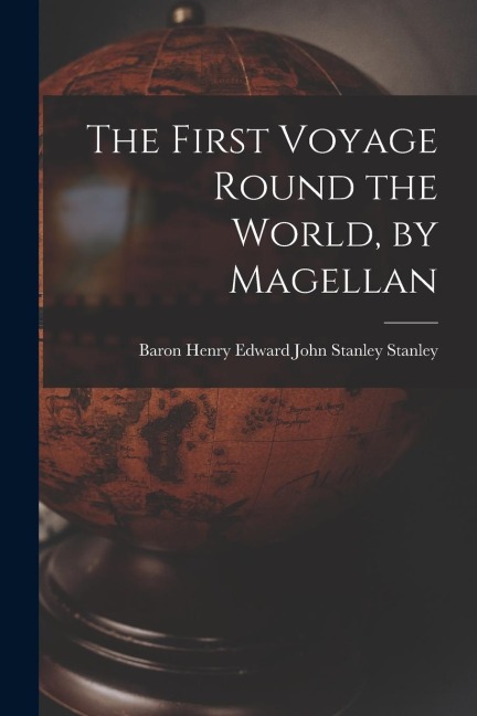 The First Voyage Round the World, by Magellan