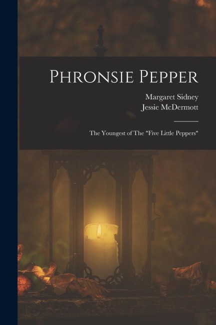 Phronsie Pepper: The Youngest of The Five Little Peppers