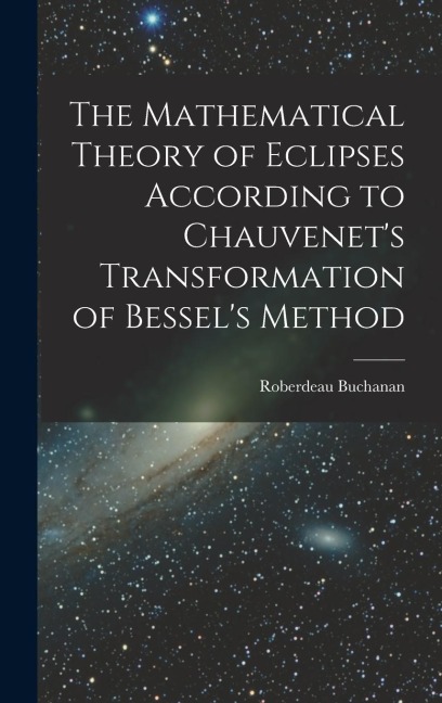 The Mathematical Theory of Eclipses According to Chauvenets Transformation of Bessels Method
