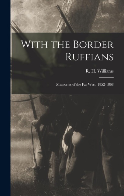 With the Border Ruffians: Memories of the Far West, 1852-1868