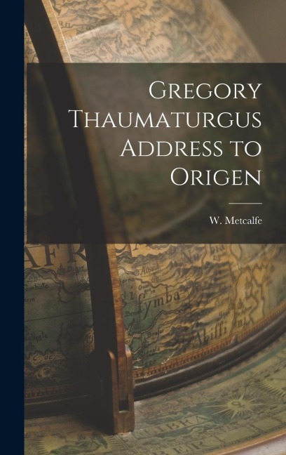 Gregory Thaumaturgus Address to Origen