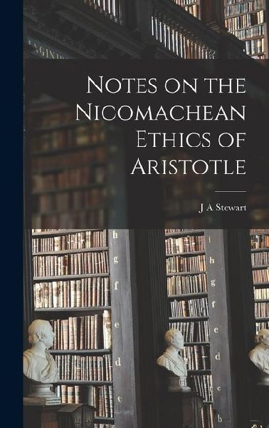 Notes on the Nicomachean Ethics of Aristotle