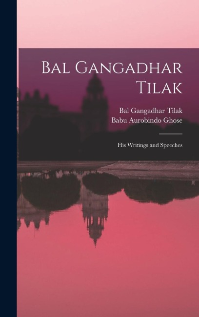 Bal Gangadhar Tilak: His Writings and Speeches